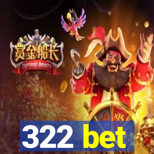 322 bet