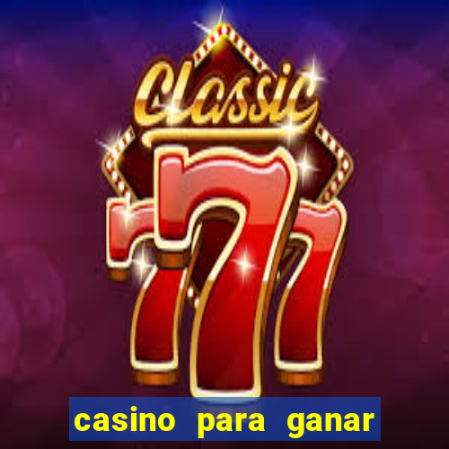 casino para ganar dinero gratis