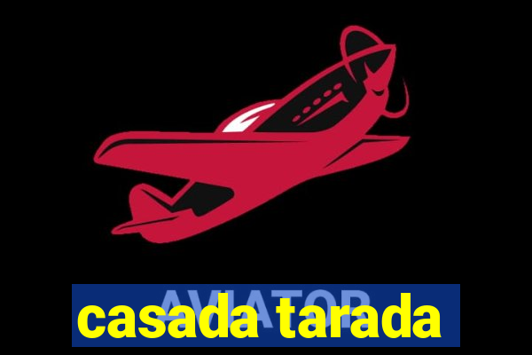 casada tarada