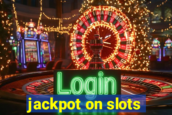 jackpot on slots