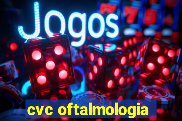 cvc oftalmologia