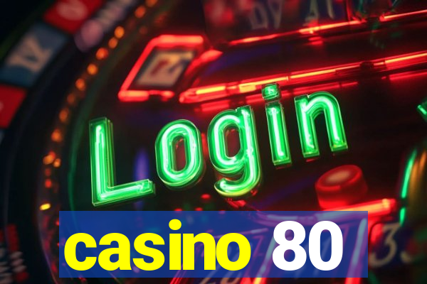 casino 80