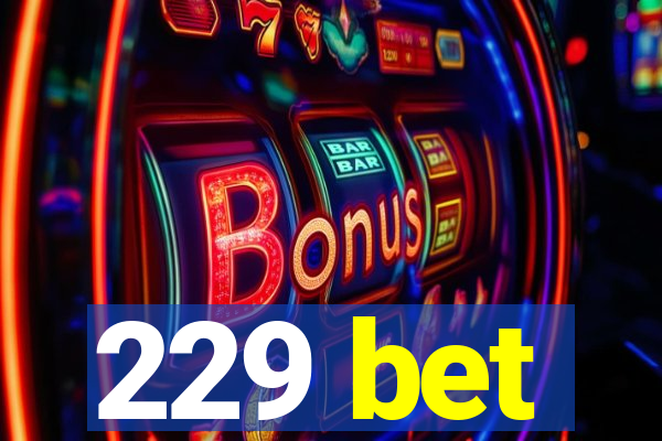 229 bet