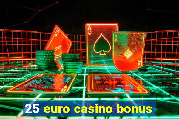 25 euro casino bonus