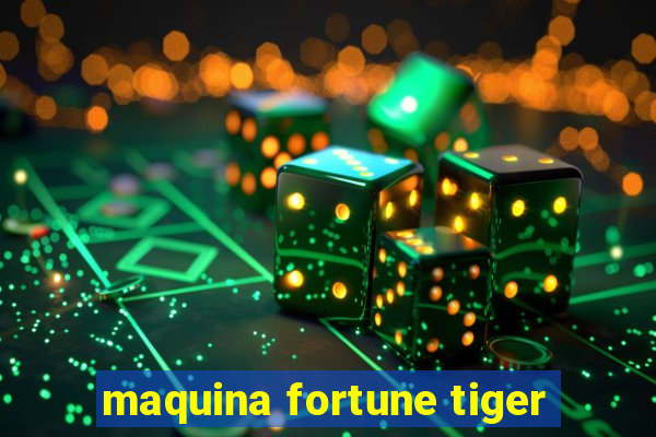 maquina fortune tiger