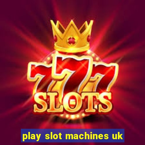 play slot machines uk