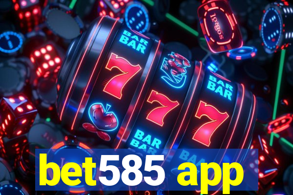 bet585 app