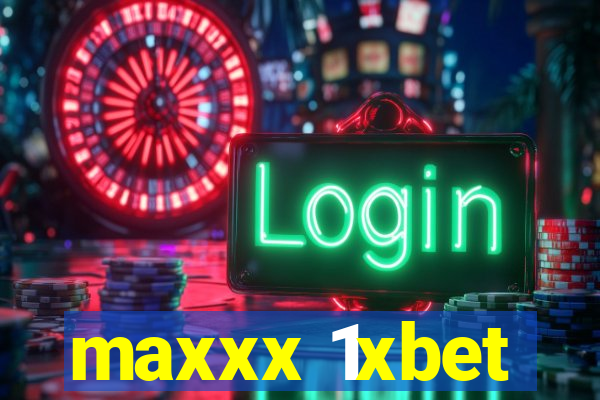 maxxx 1xbet