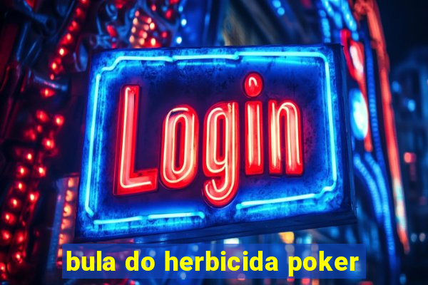 bula do herbicida poker