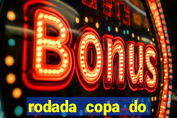 rodada copa do brasil 2024