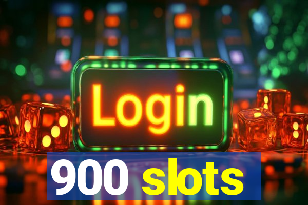 900 slots