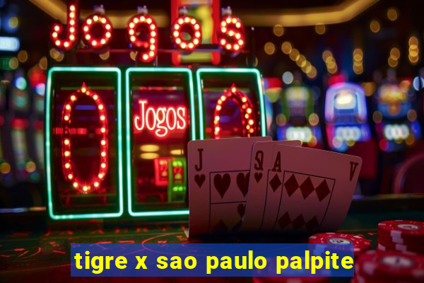 tigre x sao paulo palpite