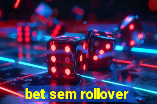 bet sem rollover