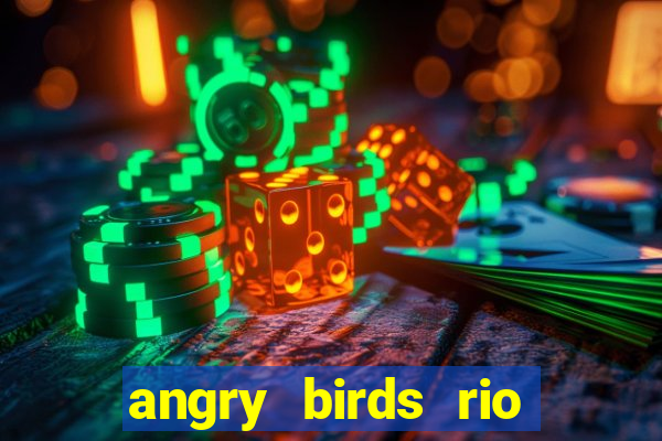 angry birds rio google play