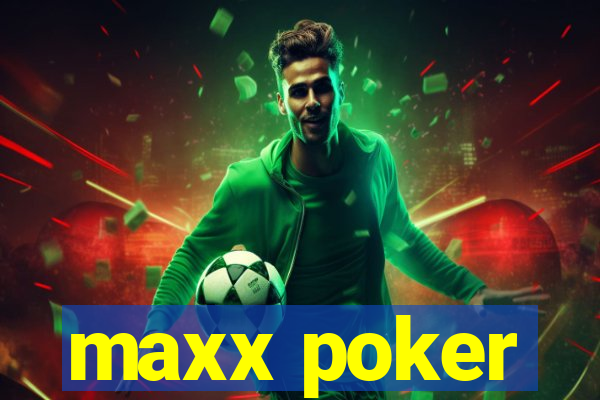 maxx poker