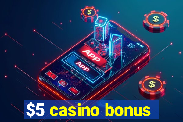 $5 casino bonus