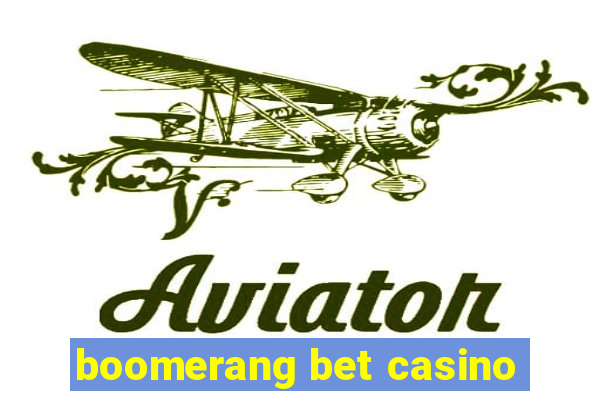 boomerang bet casino