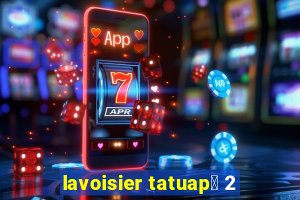 lavoisier tatuap茅 2