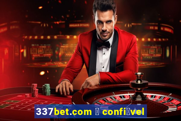 337bet.com 茅 confi谩vel