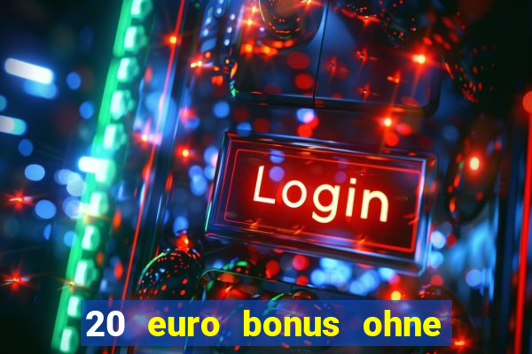 20 euro bonus ohne einzahlung casino