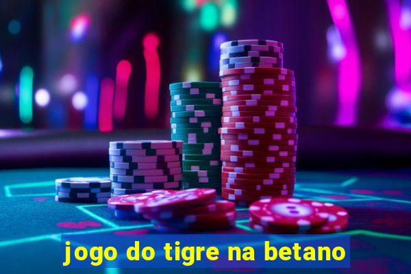 jogo do tigre na betano