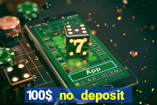 100$ no deposit bonus casino