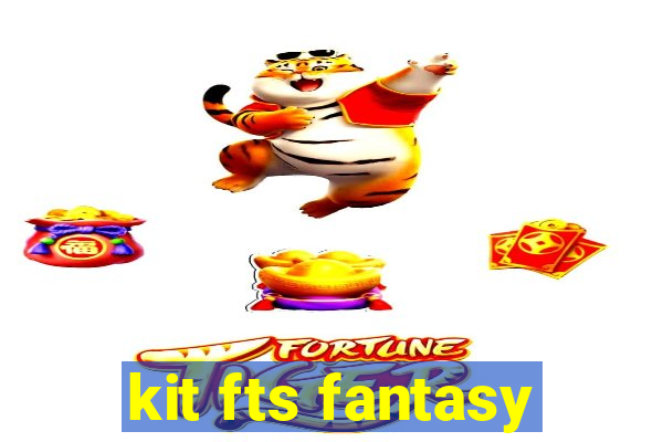 kit fts fantasy