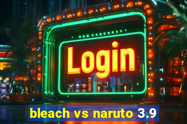 bleach vs naruto 3.9