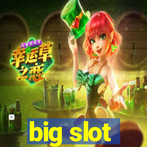 big slot