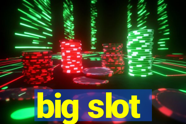 big slot