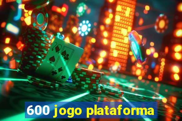 600 jogo plataforma