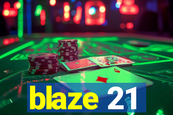 blaze 21