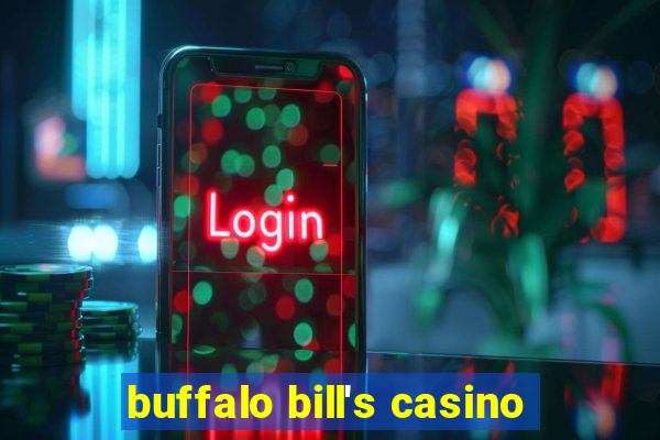 buffalo bill's casino