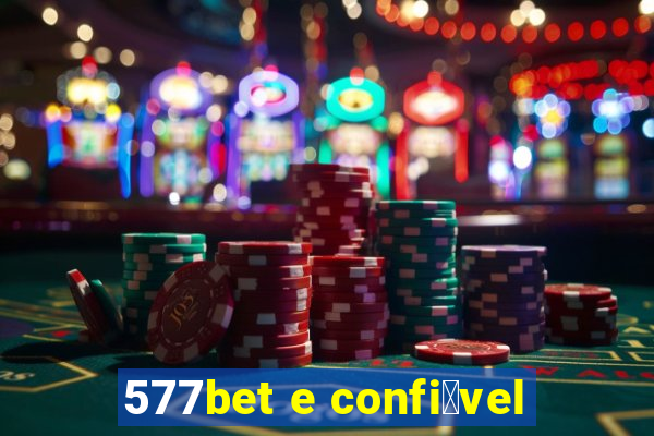 577bet e confi谩vel