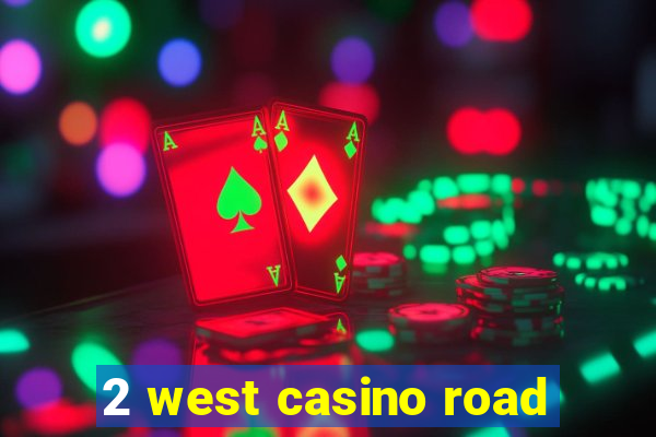 2 west casino road