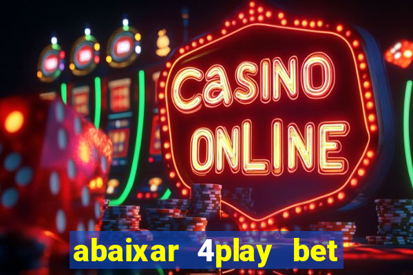 abaixar 4play bet baixar app