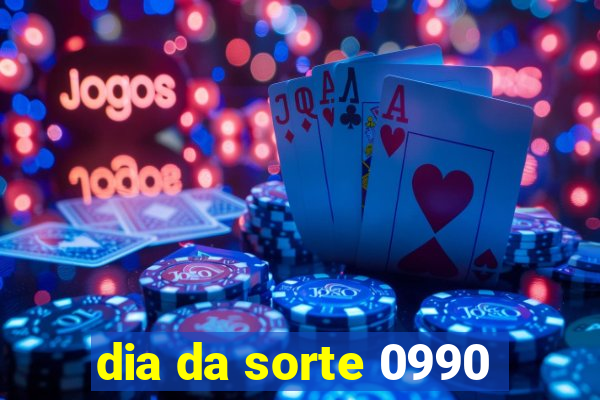 dia da sorte 0990