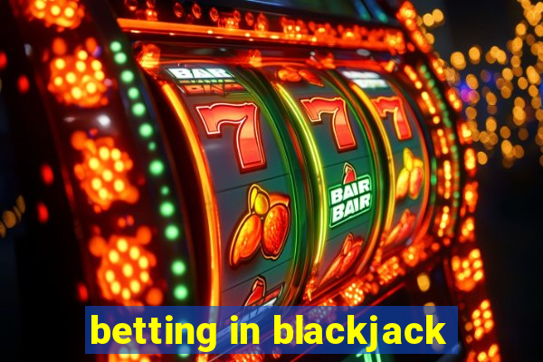 betting in blackjack