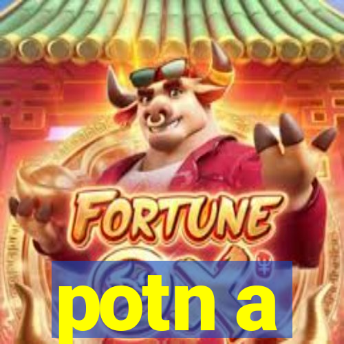 potn a