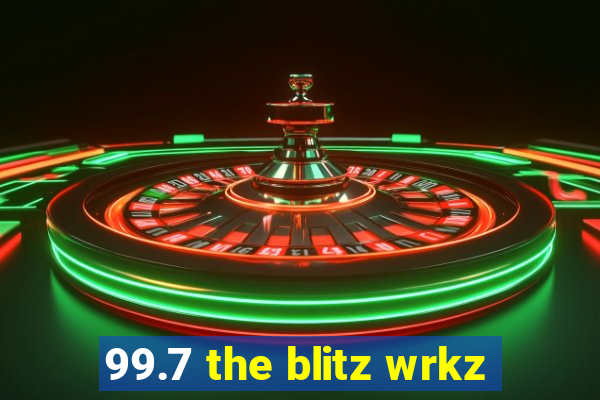 99.7 the blitz wrkz