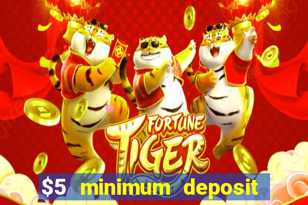 $5 minimum deposit casinos online