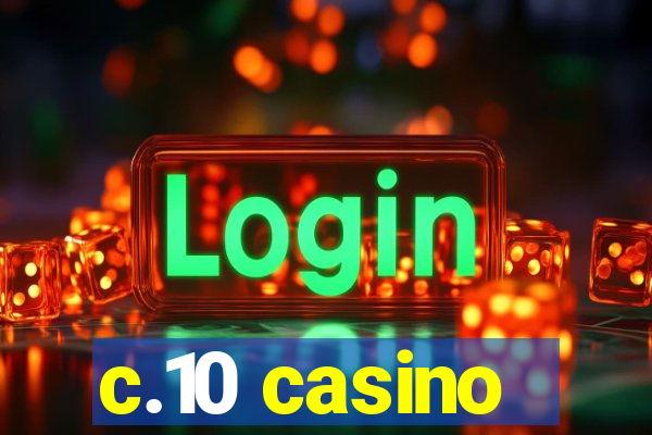 c.10 casino