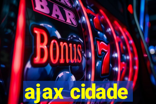 ajax cidade