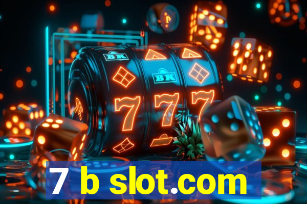 7 b slot.com