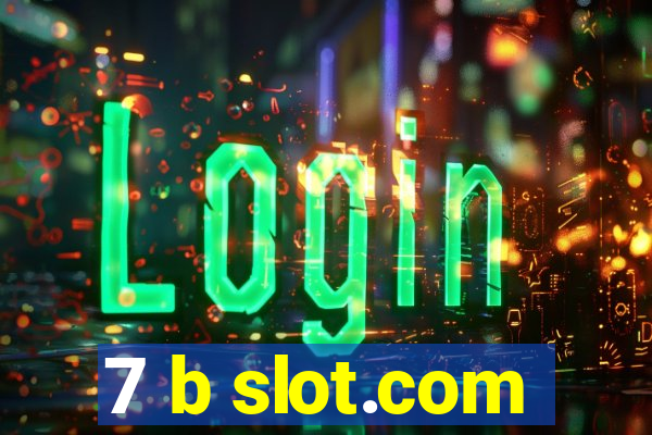 7 b slot.com