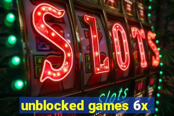 unblocked games 6x