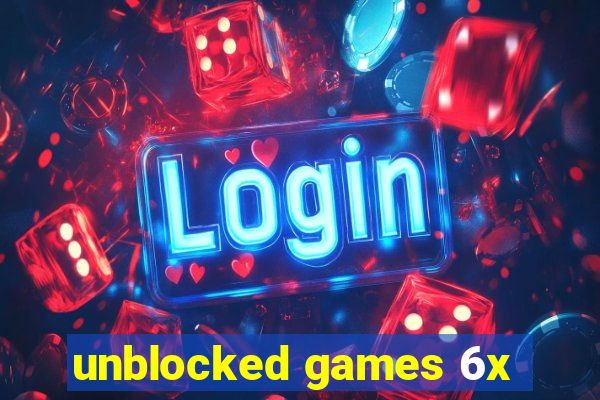 unblocked games 6x