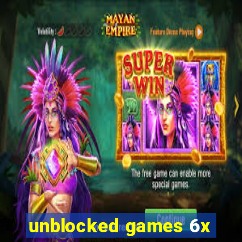 unblocked games 6x