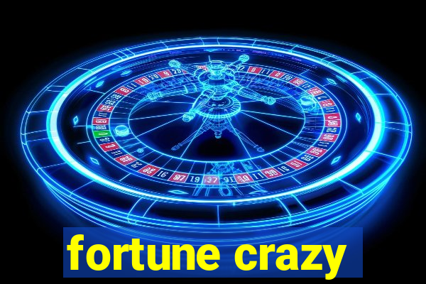 fortune crazy