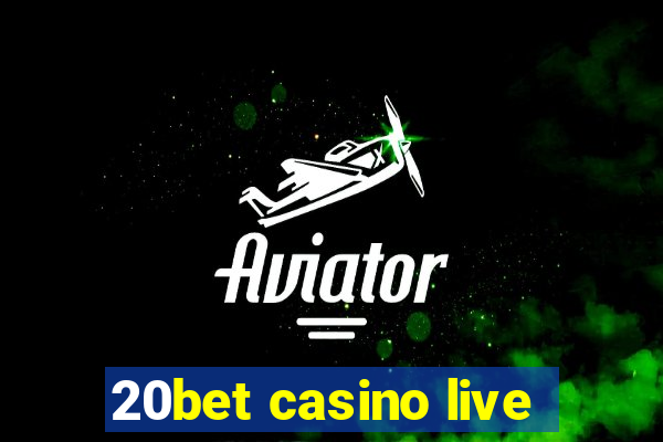 20bet casino live